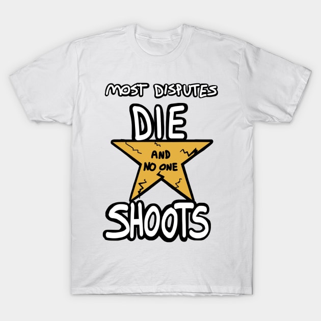 Most Disputes Die and No One Shoots - A.Burr T-Shirt by MelloArt